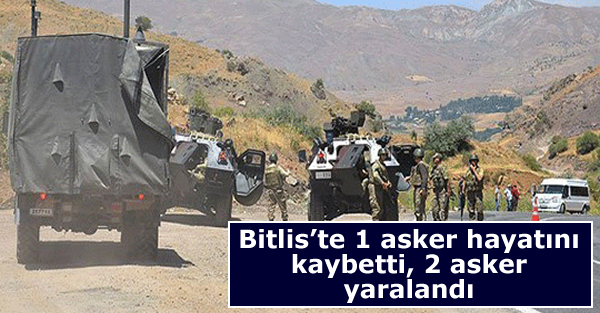 Bitlis’te 1 asker hayatını kaybetti, 2 asker yaralandı