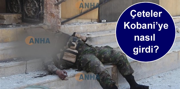Çeteler Kobani’ye nasıl girdi?