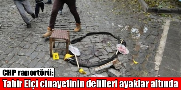 CHP raportörü: Tahir Elçi cinayetinin delilleri ayaklar altında