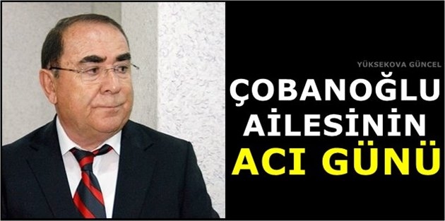 Çobanoğlu Ailesinin Acı Günü