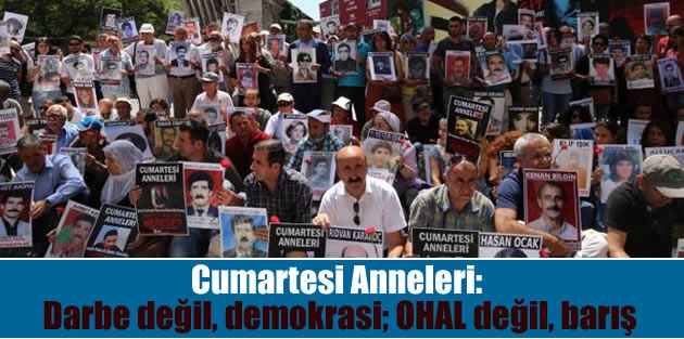 Cumartesi Anneleri: Darbe değil, demokrasi; OHAL değil, barış