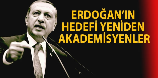 Cumhurbaşkanı Erdoğan’ın hedefi yeniden akademisyenler