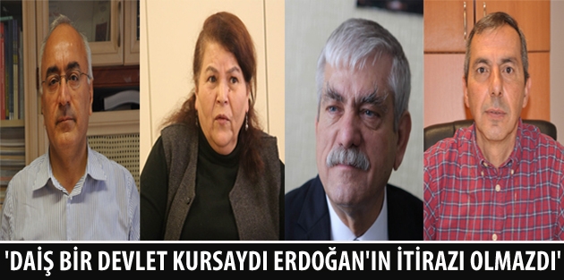 'DAİŞ bir devlet kursaydı Erdoğan'ın itirazı olmazdı'