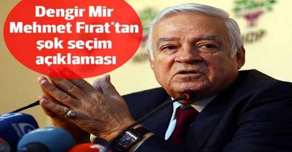 Dengir Mir Mehmet Fırat'tan şok seçim açıklaması