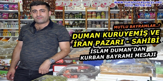 Duman kuruyemiş dünyası ve iran pazarı sahibi, İslam Duman'dan Kurban Bayramı Mesajı