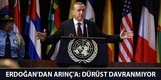 Erdoğan'dan Arınç'a: Dürüst davranmıyor