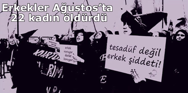 Erkekler Ağustos’ta 22 kadın öldürdü