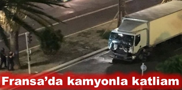 Fransa’da kamyonla katliam