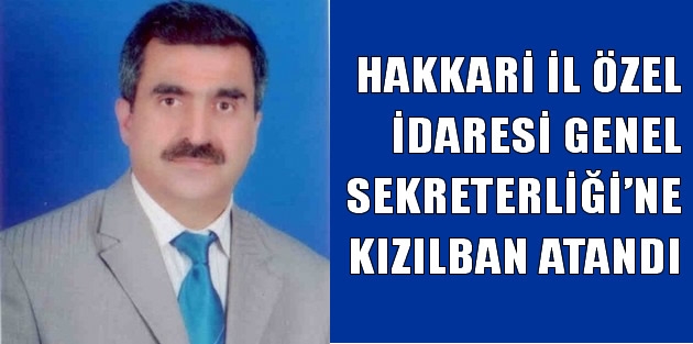Hakkari İl Özel İdaresi Genel Sekreterliği’ne Kızılban Atandı