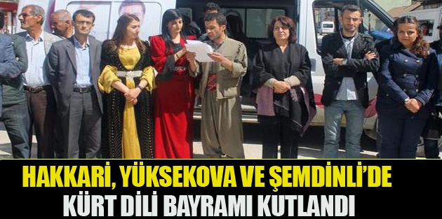 Hakkari, Yüksekova ve Şemdinli'de Kürt Dili Bayramı Kutlandı