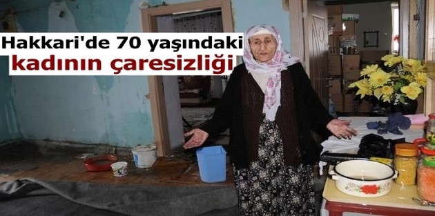 Hakkari'de 70 yaşındaki kadının çaresizliği