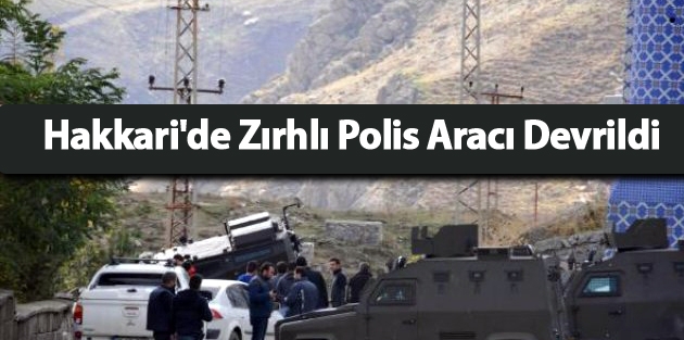 Hakkari'de Zırhlı Polis Aracı Devrildi