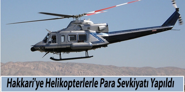 Hakkari'ye Helikopterlerle Para Sevkiyatı Yapıldı