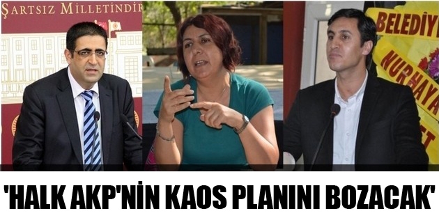 'Halk, AKP'nin kaos planını bozacak'