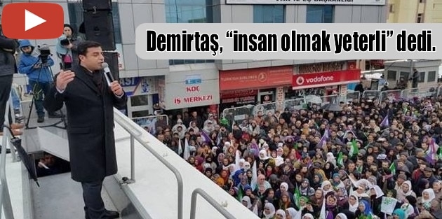 'Barışı ve çözümü savunmak için, insan olmak yeterli'