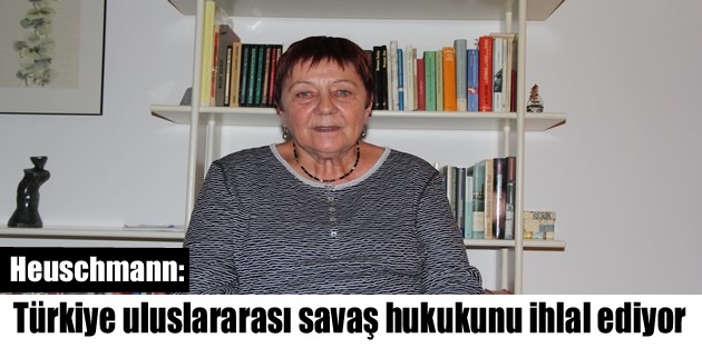 Heuschmann: Türkiye uluslararası savaş hukukunu ihlal ediyor