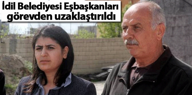 İdil Belediyesi Eşbaşkanları görevden uzaklaştırıldı