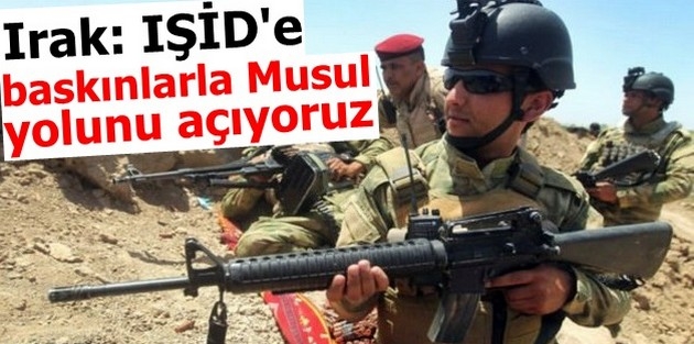 Irak: IŞİD'e baskınlarla Musul yolunu açıyoruz