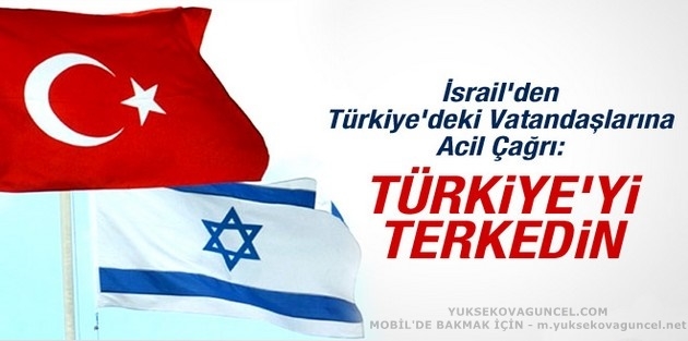 İsrail’den ‘Türkiye’yi terk edin’ çağrısı