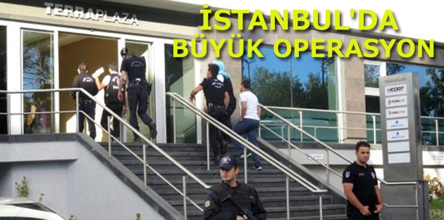 İstanbul'da büyük operasyon