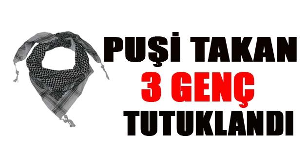 İstanbul’da puşi takan 3 genç tutuklandı