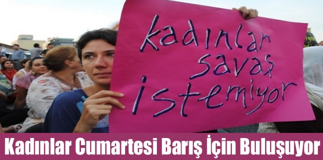 Kadınlar Cumartesi Barış İçin Buluşuyor