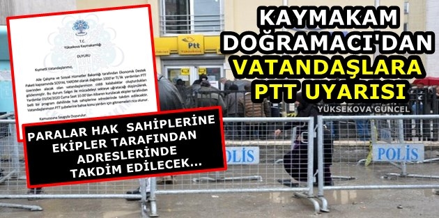 Kaymakam Doğramacı'dan Vatandaşlara PTT Uyarısı