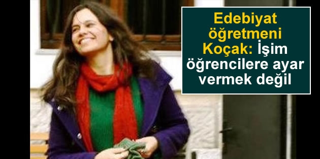 Koçak: İşim öğrencilere ayar vermek değil