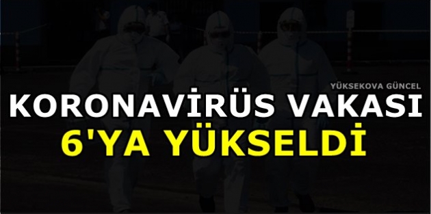 Koronavirüs Vakası 6'ya Yükseldi
