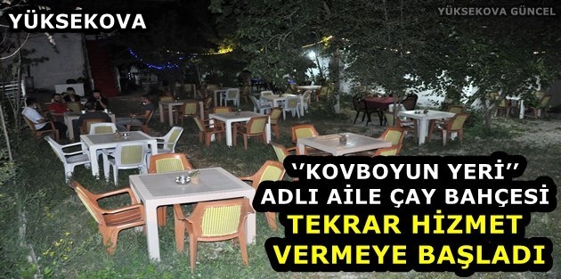 ‘’Kovboyun Yeri’’ Adlı Aile Çay Bahçesi Tekrar Hizmet Vermeye Başladı