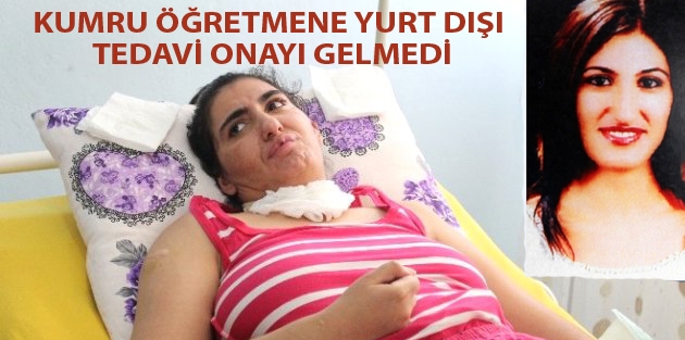 Kumru Öğretmene Yurt Dışı Tedavi Onayı Gelmedi