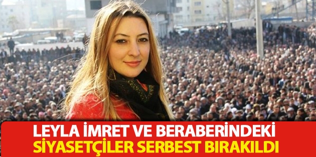 Leyla İmret ve beraberindeki siyasetçiler serbest bırakıldı