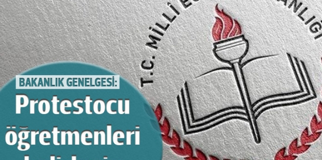 MEB'den genelge: Protestocu öğretmenleri belirleyip, bize bildirin