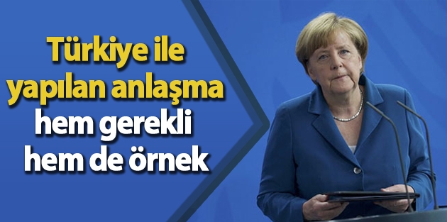Merkel: Türkiye ile yapılan anlaşma hem gerekli hem de örnek