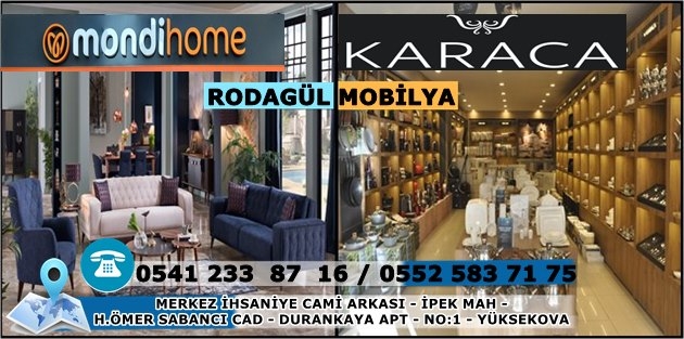 Rodagül Mobilya - Mondi Home - Karaca Home - Yüksekova Şubesi