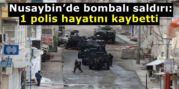 Nusaybin’de bombalı saldırı: 1 polis hayatını kaybetti