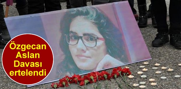 Özgecan Aslan Davası ertelendi