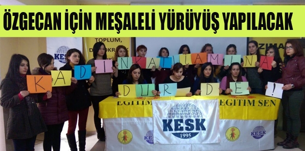 Özgecan İçin Meşaleli Yürüyüş Yapılacak