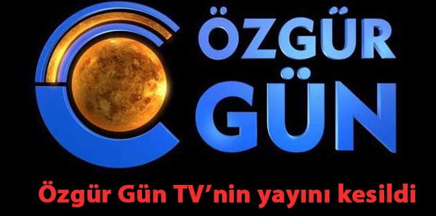 Özgür Gün TV’nin yayını kesildi