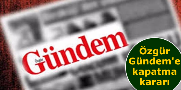 Özgür Gündem'e kapatma kararı