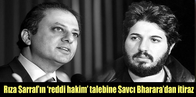 Rıza Sarraf’ın ‘reddi hakim’ talebine Savcı Bharara’dan itiraz
