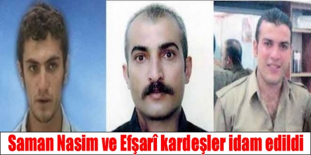 Saman Nasim ve Efşarî kardeşler idam edildi