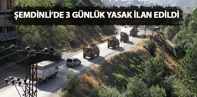 Şemdinli’de 3 günlük yasak ilan edildi