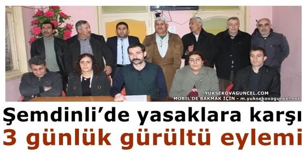 Şemdinli’de yasaklara karşı 3 günlük gürültü eylemi