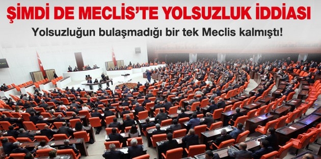 Şimdi de Meclis'te yolsuzluk iddiası!