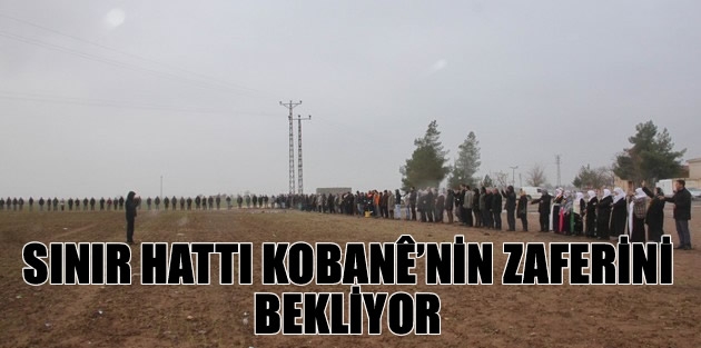 Sınır hattı Kobanê’nin zaferini bekliyor