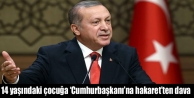 14 yaşındaki çocuğa ‘Cumhurbaşkanı’na hakaret’ten...
