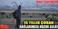 15 Yıllık Çoban Dağlarımıza Huzur Geldi