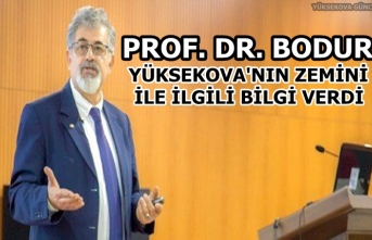 Prof. Dr. Bodur: Yüksekova'nın zemini İle...