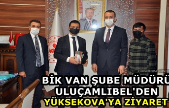 BİK Van Şube Müdürü Uluçamlıbel'den Yüksekova'ya ziyaret